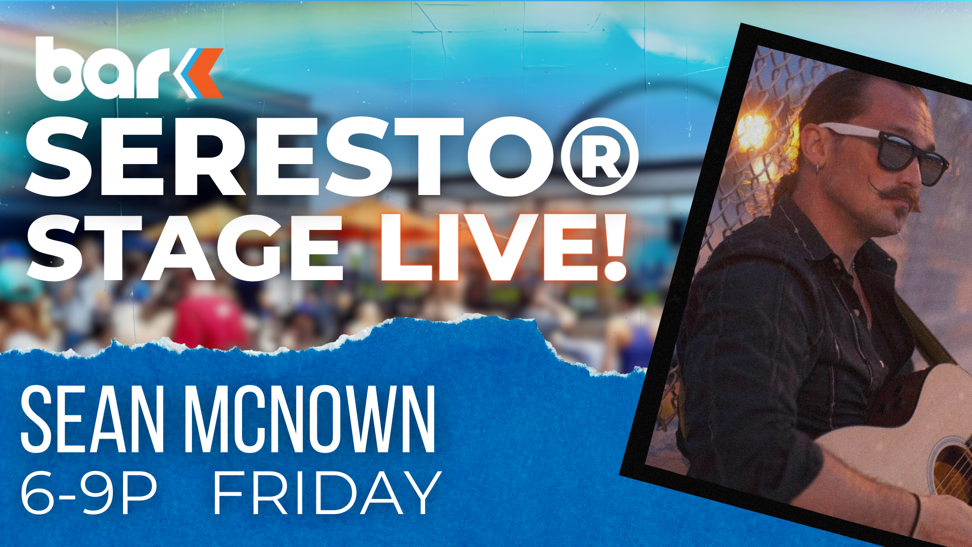 Bar K Seresto Stage Live. Sean Mcnown from 6 to 9 pm friday.