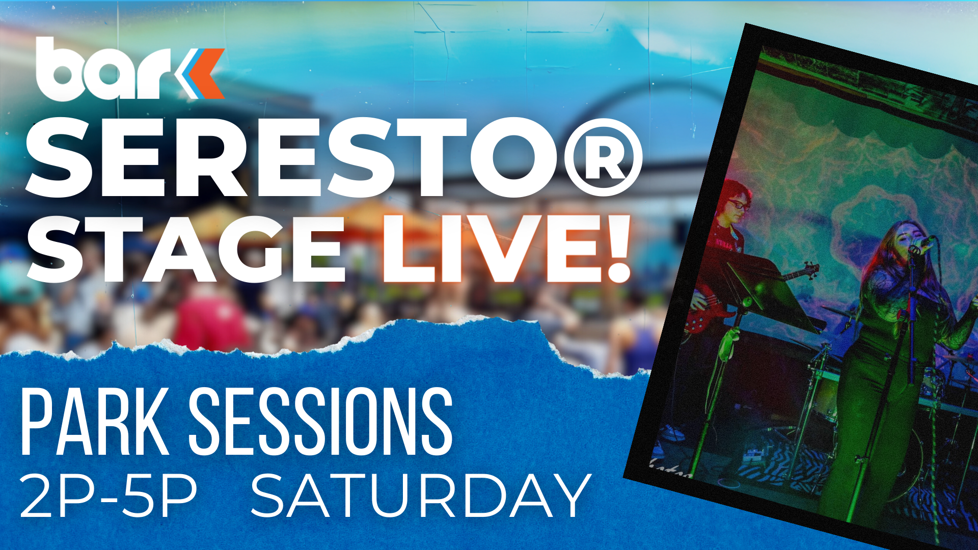 Bar K Seresto Stage Live. Park Sessions 2 to 5 pm saturday.