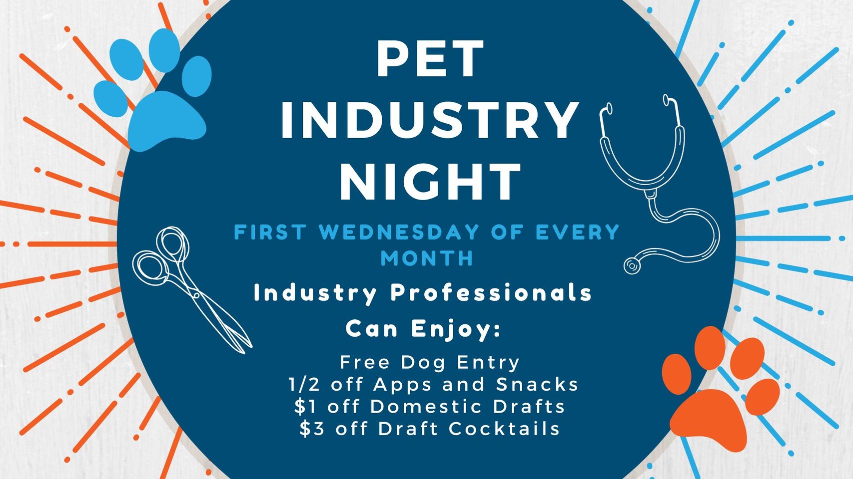 Pet Industry Night. First Wednesday of every month. Industry professionals can enjoy: free dog entry, 1/2 off apps and snacks, $1 off domestic drafts, and $3 off draft cocktails.