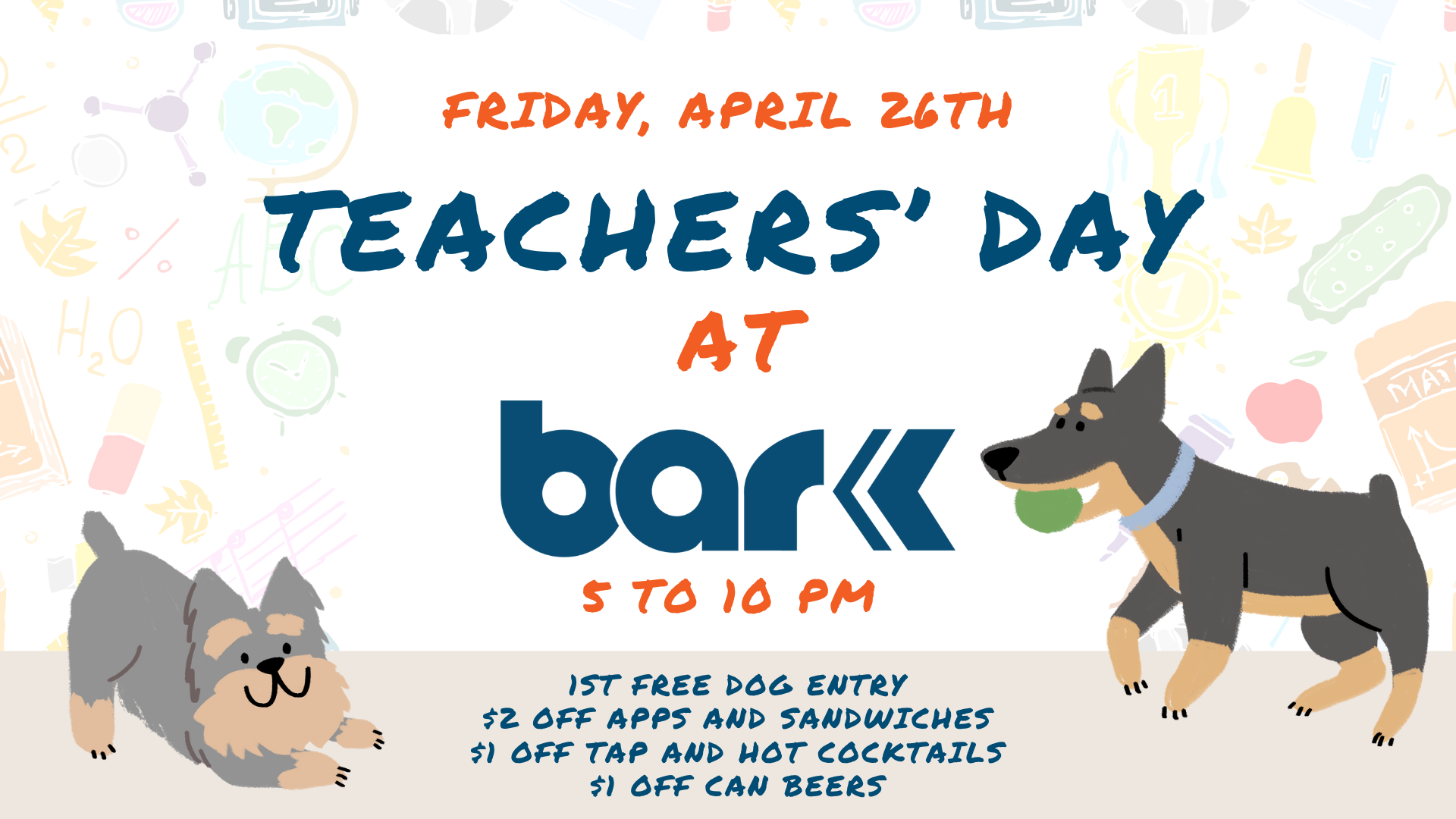 Friday, April 26th is Teachers' day at Bar K from 5 to 10pm. 1st free dog entry, $2 off apps and sandwiches, $1 off Tap and hot cocktails, $1 off can beers.