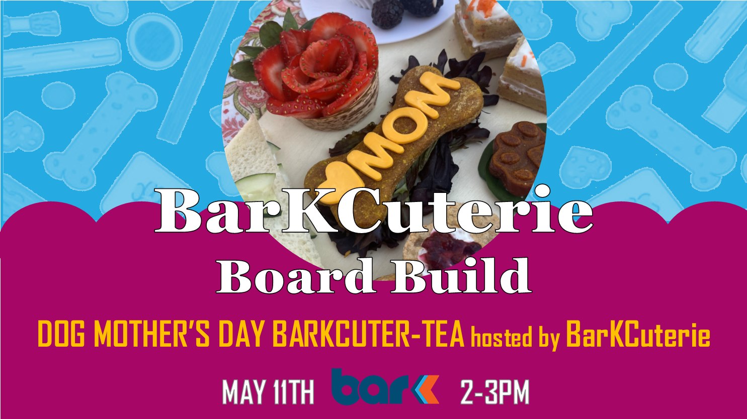 BarKCuterie Board build dog mother's day Barkcuter-tea hosted by BarKCuterie. May 11th Bar K 2 to 3 pm
