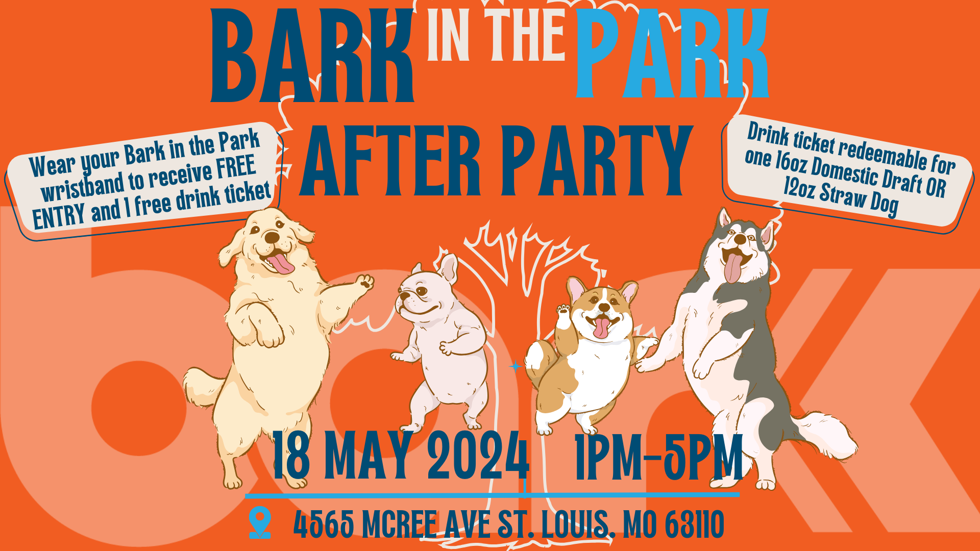 Bark in the park after party. Wear your bark in the park wristband to receive free entry and 1 free drink ticket. Drink ticket redeemable for one 16oz domestic draft or 12 oz straw dog. 18 may 2024 1pm to 5 pm 4565 mcree ave st. loius mo 63110