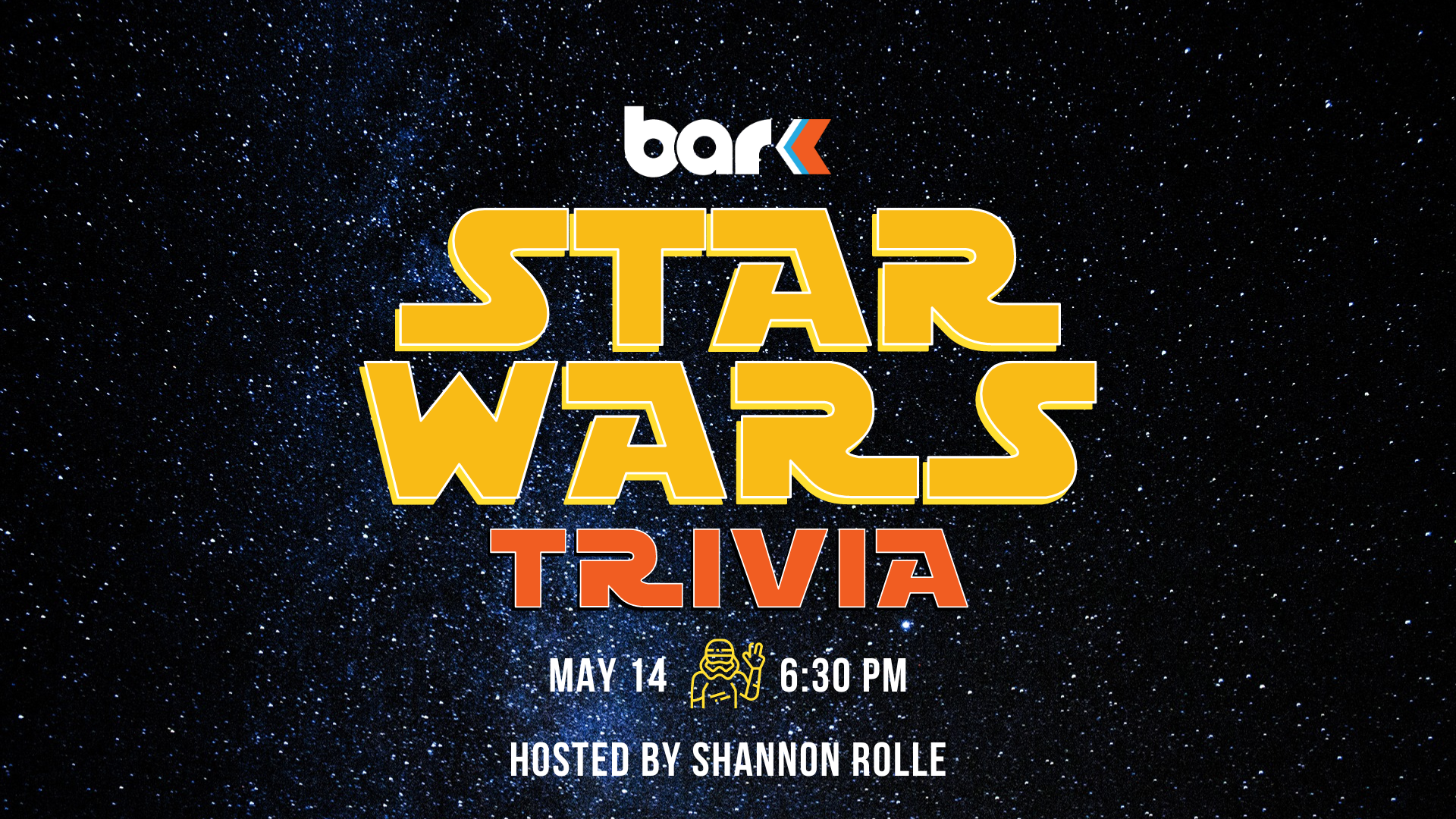Bark Star wars trivia May 14 6:30 PM Hosted by Shannon Rolle