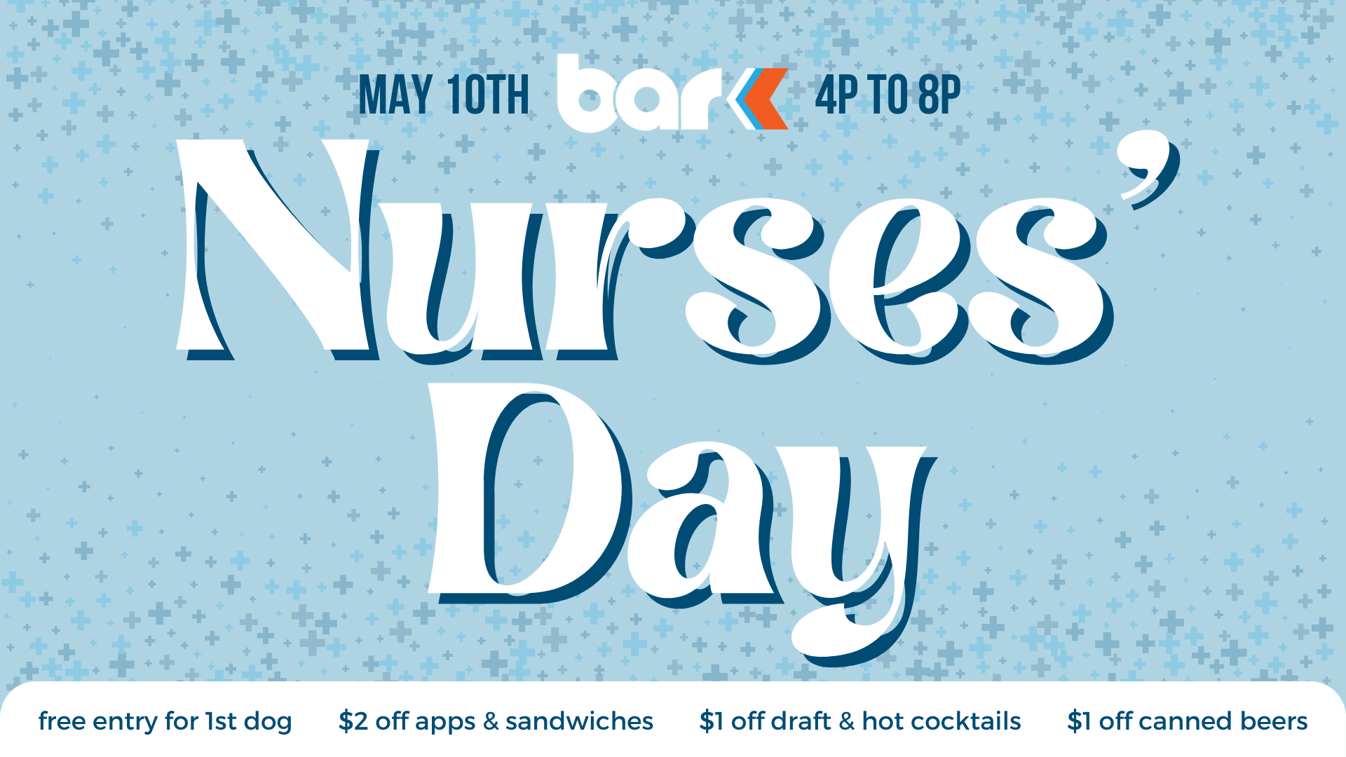 Nurses Day on may 10th from 4pm to 8pm. Bar K. 1st free dog entry, $2 off apps and sandwiches, $1 off Tap and hot cocktails, $1 off can beers.