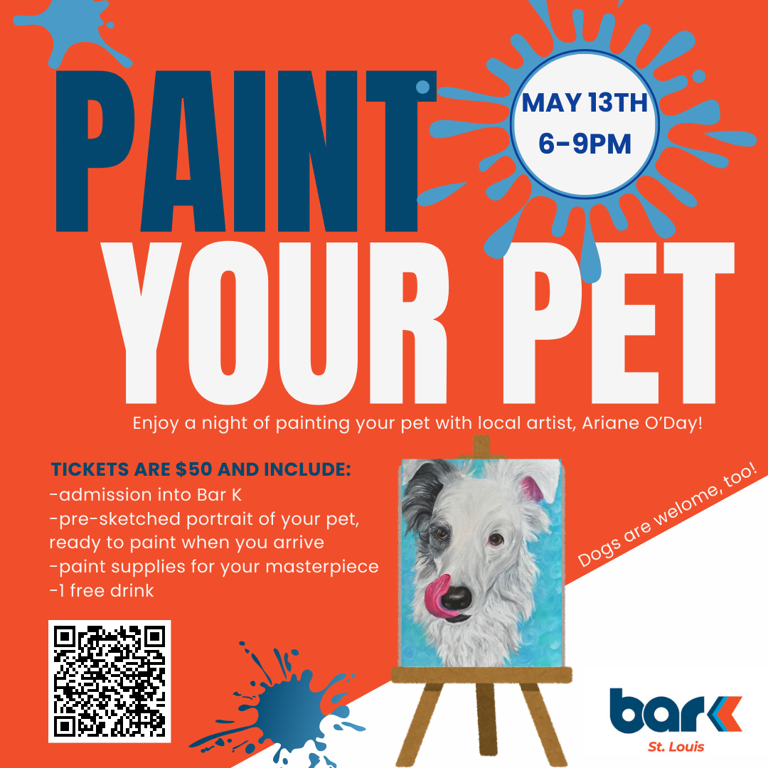 Paint Your Pet may 13th 6 to 9 pm enjoy a night of painting your pet with local artist, Ariane O'day! Tickets are $50 and include admission into bar k, pre-sketched portrait of your pet ready to paint when you arrive, paint supplies for your masterpiece, 1 free drink. Dogs are welcome too.