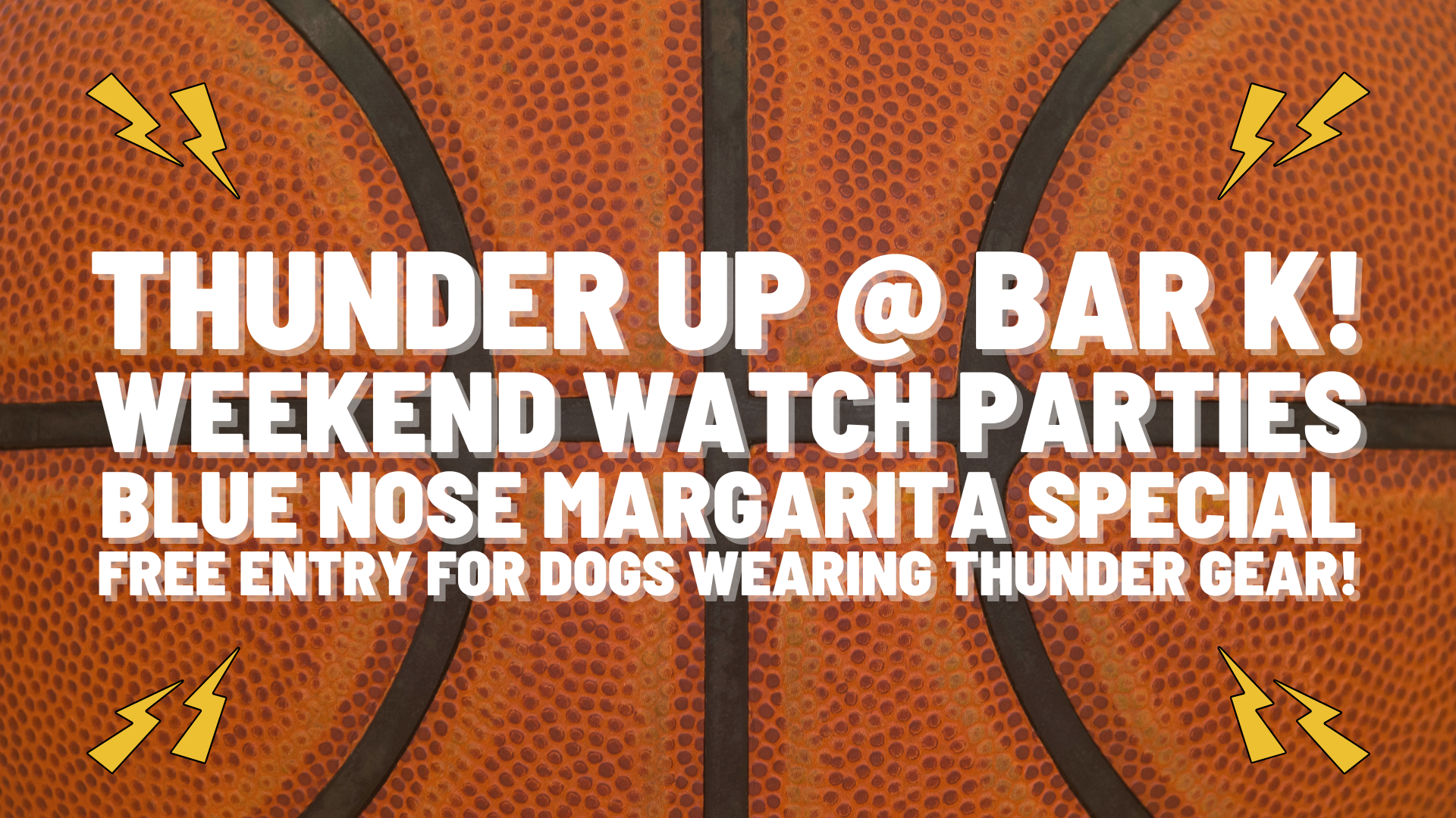 Thunder Up @ Bar K! Weekend watch parties blue nose margarita special free entry for dogs wearing thunder gear