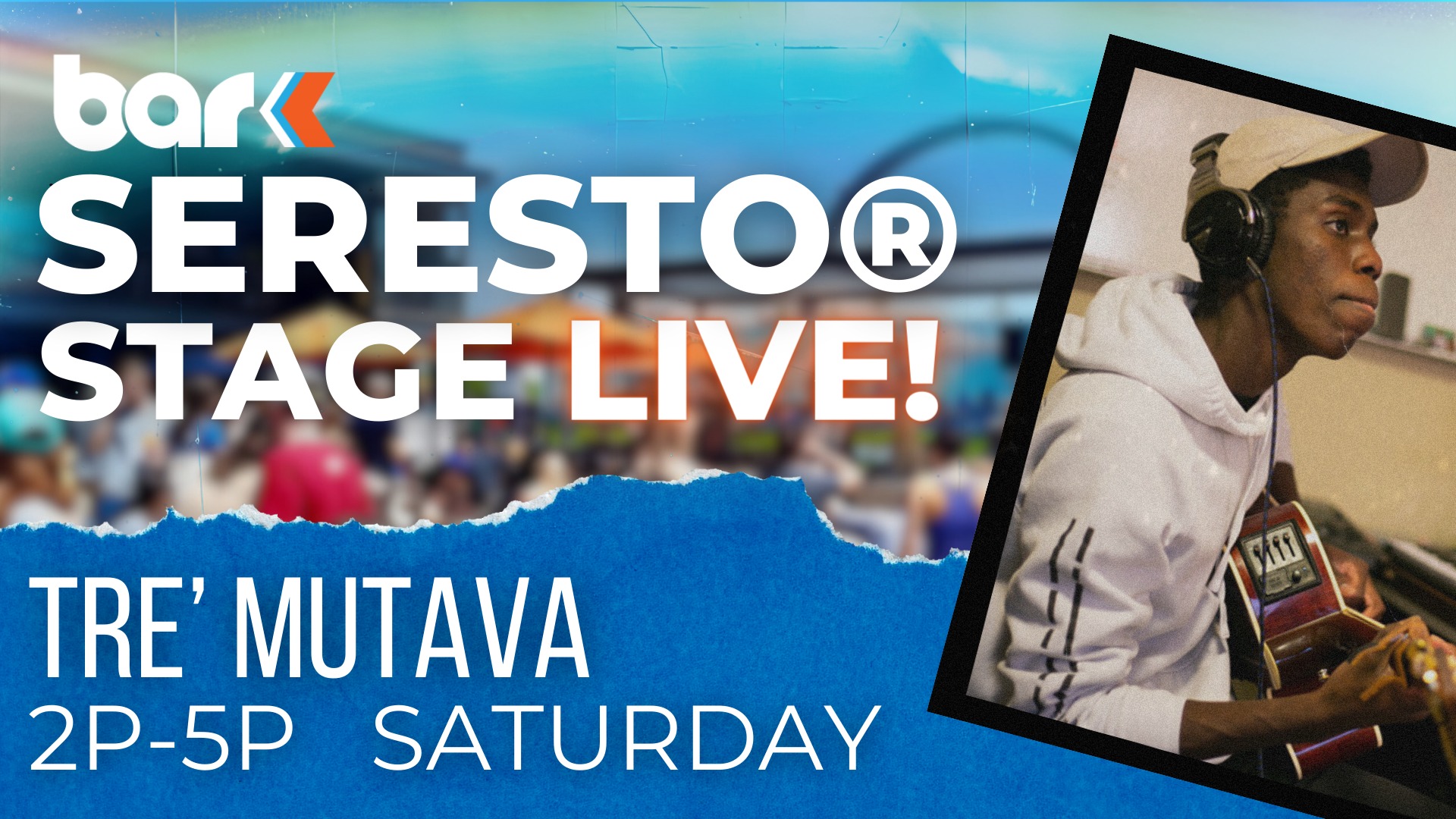 Main wearing headphones playing guitar text - Bar K Seresto Stage Live! Tre' Mutava 2pm to 5pm Saturday